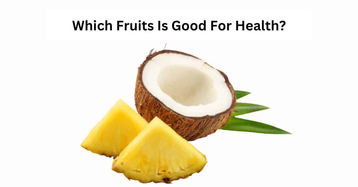 Which Fruits Is Good For Health