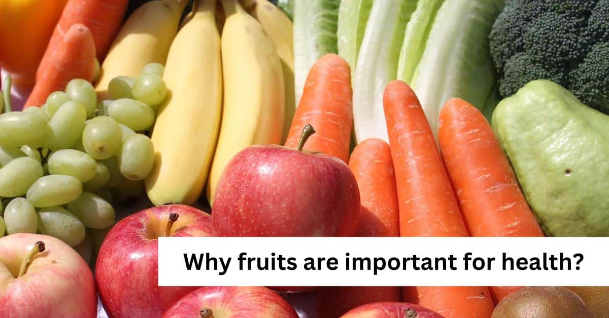 Why fruits are important for health?