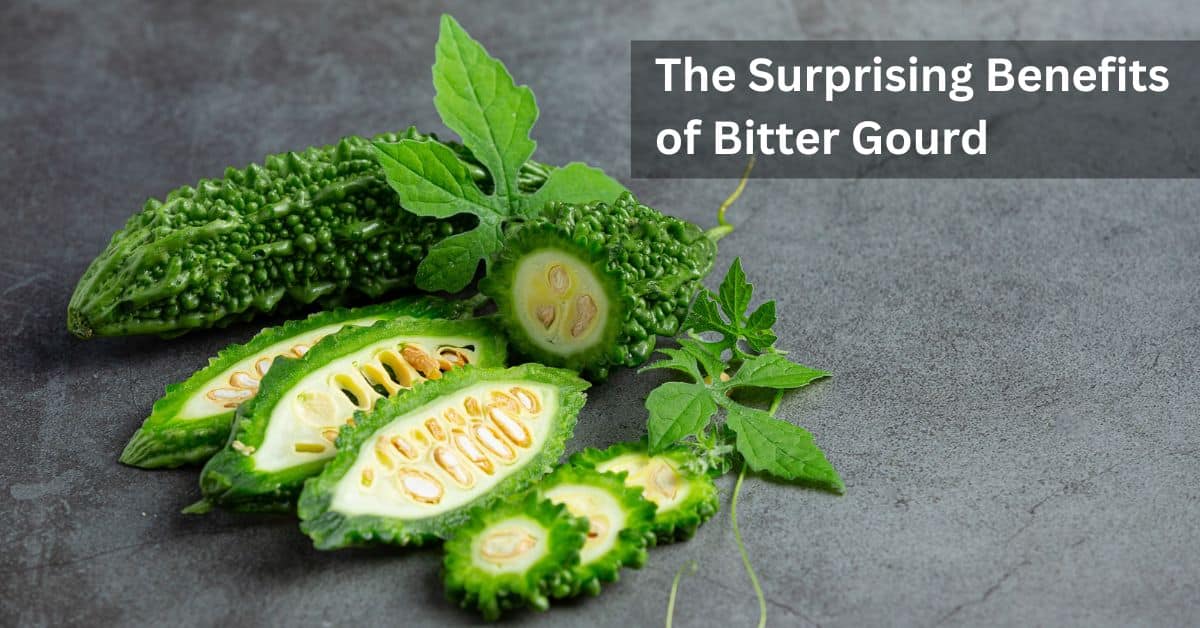 The Surprising Benefits of Bitter Gourd