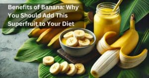 Benefits of Banana: Why You Should Add This Superfruit to Your Diet